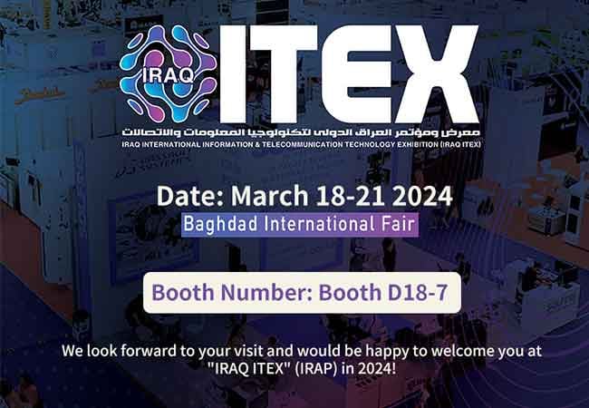 Welcome To Visit Our Booth At Baghdad 2024-IRAQ ITEX